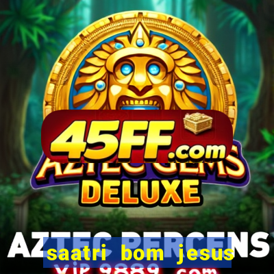 saatri bom jesus da lapa